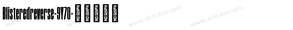 Blisteredreverse-9Y70字体转换