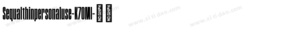 Sequalthinpersonaluse-K70Ml字体转换