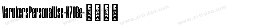 VarukersPersonalUse-K70Be字体转换