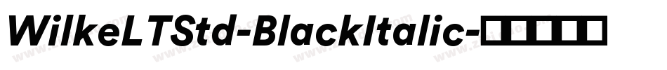WilkeLTStd-BlackItalic字体转换