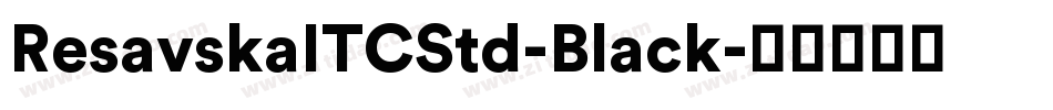 ResavskaITCStd-Black字体转换