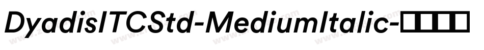 DyadisITCStd-MediumItalic字体转换