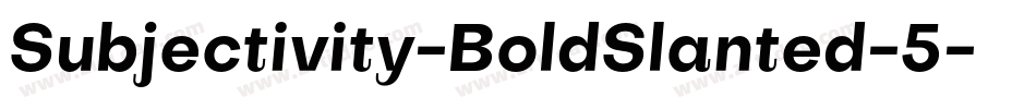 Subjectivity-BoldSlanted-5字体转换