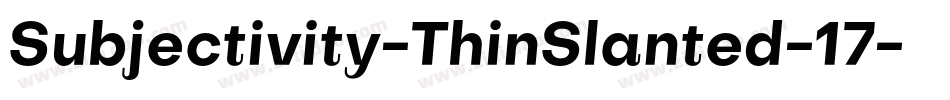 Subjectivity-ThinSlanted-17字体转换