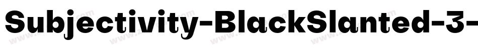 Subjectivity-BlackSlanted-3字体转换