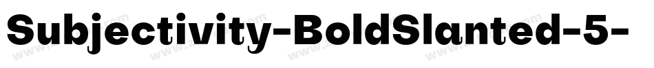 Subjectivity-BoldSlanted-5字体转换