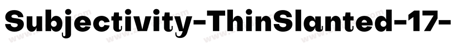Subjectivity-ThinSlanted-17字体转换