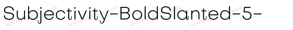 Subjectivity-BoldSlanted-5字体转换