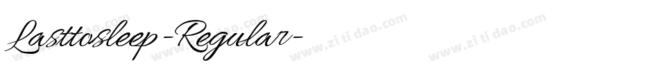 Lasttosleep-Regular字体转换 Lasttosleep-Regular字体转换
