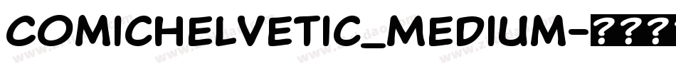 ComicHelvetic_Medium字体转换 ComicHelvetic_Medium字体转换