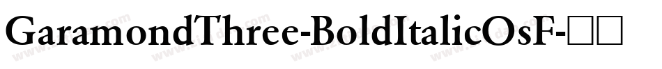 GaramondThree-BoldItalicOsF字体转换
