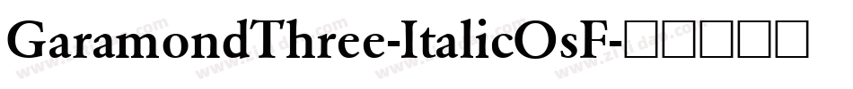 GaramondThree-ItalicOsF字体转换