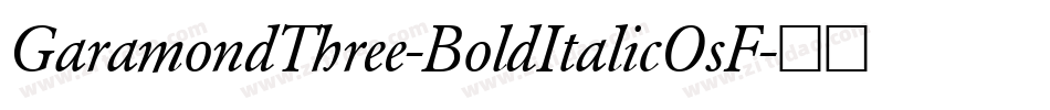 GaramondThree-BoldItalicOsF字体转换