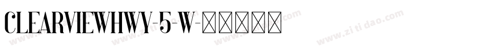 ClearviewHwy-5-W字体转换