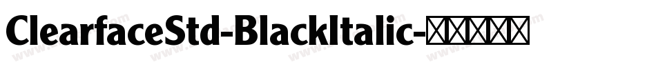 ClearfaceStd-BlackItalic字体转换