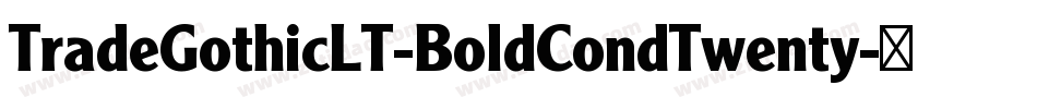 TradeGothicLT-BoldCondTwenty字体转换