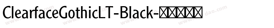 ClearfaceGothicLT-Black字体转换