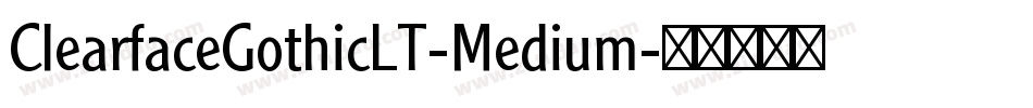 ClearfaceGothicLT-Medium字体转换