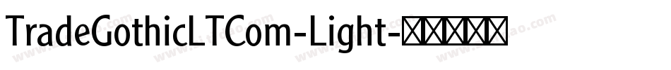 TradeGothicLTCom-Light字体转换