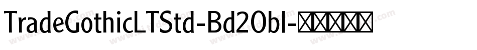 TradeGothicLTStd-Bd2Obl字体转换