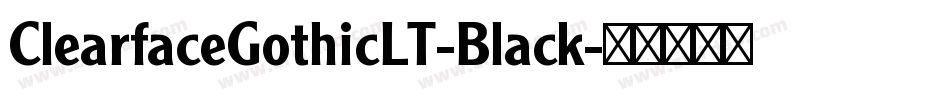 ClearfaceGothicLT-Black字体转换