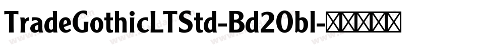 TradeGothicLTStd-Bd2Obl字体转换