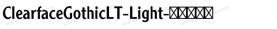 ClearfaceGothicLT-Light字体转换