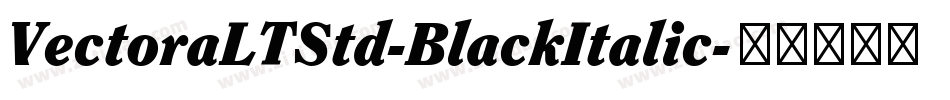 VectoraLTStd-BlackItalic字体转换