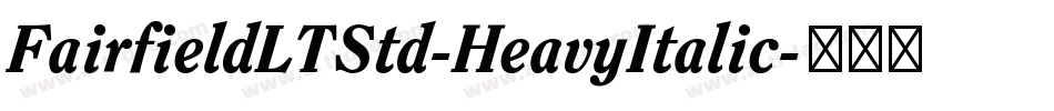 FairfieldLTStd-HeavyItalic字体转换