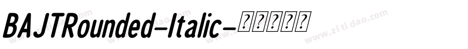 BAJTRounded-Italic字体转换