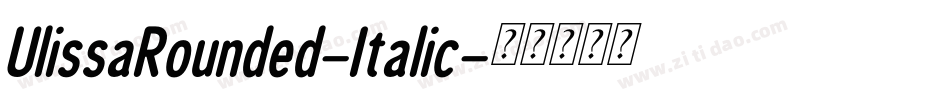 UlissaRounded-Italic字体转换