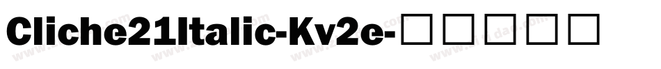 Cliche21Italic-Kv2e字体转换