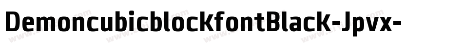 DemoncubicblockfontBlack-Jpvx字体转换