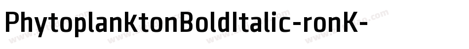PhytoplanktonBoldItalic-ronK字体转换