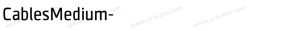 CablesMedium字体转换 CablesMedium字体转换
