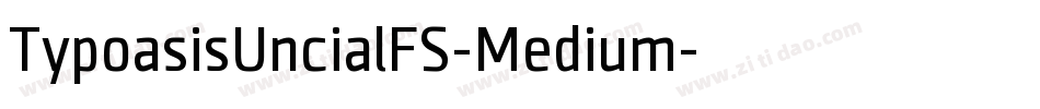 TypoasisUncialFS-Medium字体转换