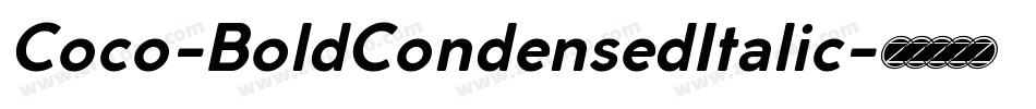 Coco-BoldCondensedItalic字体转换