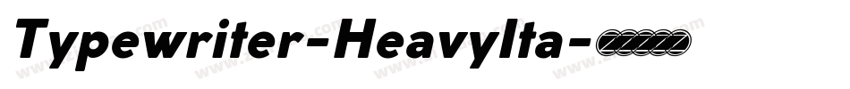 Typewriter-HeavyIta字体转换