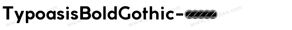 TypoasisBoldGothic字体转换