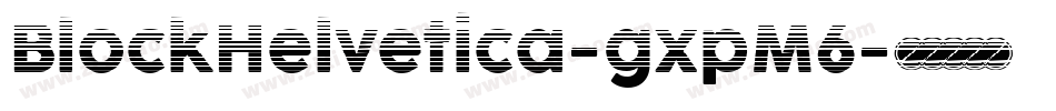 BlockHelvetica-gxpM6字体转换