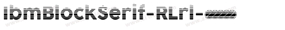 IbmBlockSerif-RLrl字体转换
