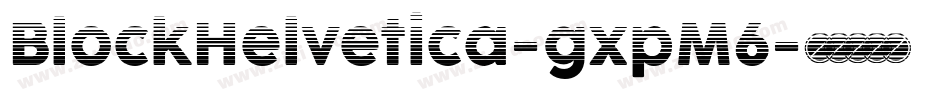 BlockHelvetica-gxpM6字体转换