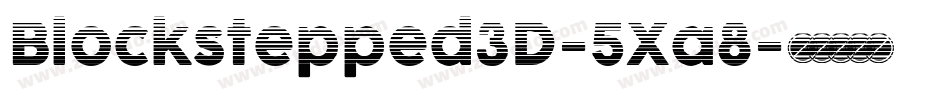 Blockstepped3D-5Xa8字体转换