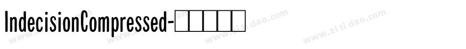 IndecisionCompressed字体转换 IndecisionCompressed字体转换