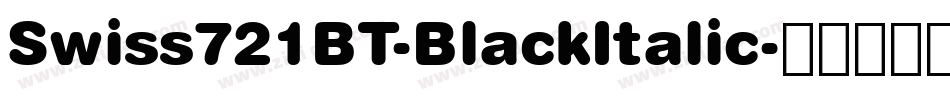 Swiss721BT-BlackItalic字体转换