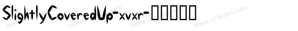 SlightlyCoveredUp-xvxr字体转换 SlightlyCoveredUp-xvxr字体转换