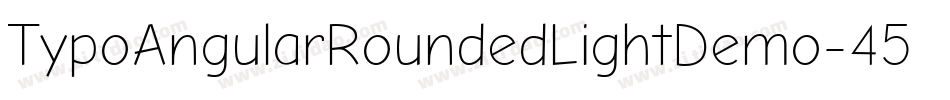 TypoAngularRoundedLightDemo-452D字体转换 TypoAngularRoundedLightDemo-452D字体转换