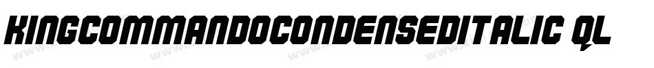 KingCommandoCondensedItalic-qlnl字体转换 KingCommandoCondensedItalic-qlnl字体转换