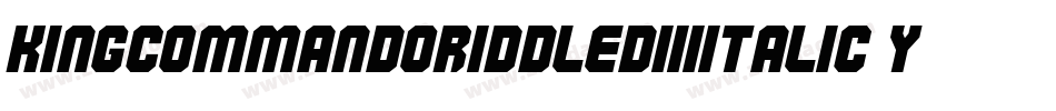 KingCommandoRiddledIiiItalic-yMK2字体转换