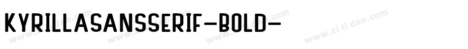 KyrillaSansSerif-Bold字体转换